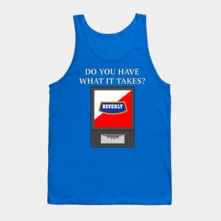 Do You Have What it Takes to Drink Beverly? Tank Top